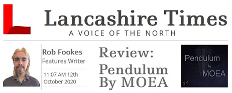 Lancashire Times article by Rob Fookes, reviewing Pendulum by MOEA